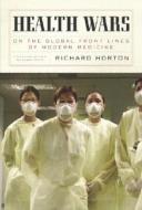 Health Wars di Horton Richard edito da The New York Review Of Books, Inc