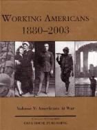 Working Americans, 1880-2003 - Vol 5: At War: Print Purchase Includes 5 Years Free Online Access edito da Grey House Publishing