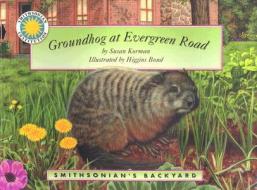 Groundhog at Evergreen Road di Susan Korman edito da Soundprints