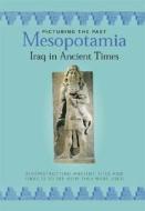 Mesopotamia: Iraq in Ancient Times di Peter Crisp, Peter Chrisp edito da Enchanted Lion Books