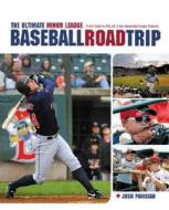 The Ultimate Minor League Baseball Road Trip di Josh Pahigian edito da Rowman & Littlefield