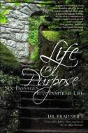 Life on Purpose: Six Passages to an Inspired Life di Bradford W. Swift edito da ELITE BOOKS