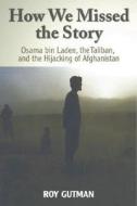 How We Missed the Story di Roy Gutman edito da United States Institute of Peace Press