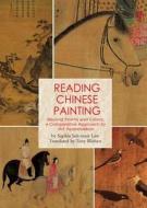 Reading Chinese Painting di Sophia Suk-Mun Law, Tony Blishen edito da Shanghai Press