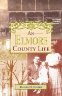 An Elmore County Life di Dan Thomas edito da NEWSOUTH BOOKS