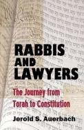 Rabbis and Lawyers: The Journey from Torah to Constitution di Jerold S. Auerbach edito da Quid Pro, LLC