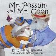 Mr. Possum and Mr. Coon di Linda W. Watkins edito da PEPPERTREE PR