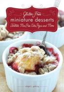 Gluten-Free Miniature Desserts di Abigail R. Gehring, Timothy W. Lawrence edito da Skyhorse Publishing