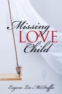 Missing Love Child di Eugene Lee McDuffie edito da XULON PR