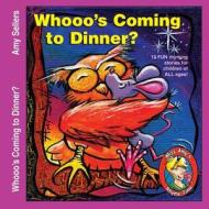 Whooo's Coming To Dinner? di Amy Sellers edito da Jlb Creatives Publishing