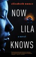Now Lila Knows di Elizabeth Nunez edito da AKASHIC BOOKS