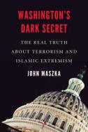 Washington'S Dark Secret di John Maszka edito da University of Nebraska Press