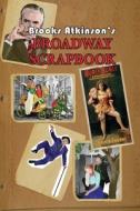 Broadway Scrapbook di Brooks Atkinson edito da The Ardent Writer Press, LLC