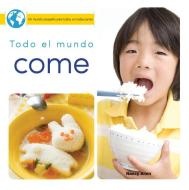 Todo El Mundo Come: Everyone Eats di Nancy Allen edito da ROURKE EDUC MEDIA