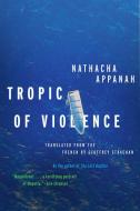 Tropic of Violence di Nathacha Appanah edito da GRAY WOLF PR
