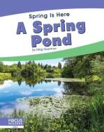A Spring Pond di Meg Gaertner edito da FOCUS READERS