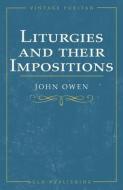 Liturgies and their Imposition di John Owen edito da LIGHTNING SOURCE INC