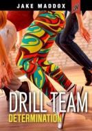 Drill Team Determination di Cindy L. Rodriguez edito da STONE ARCH BOOKS