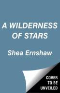 A Wilderness of Stars di Shea Ernshaw edito da SIMON & SCHUSTER BOOKS YOU
