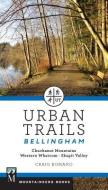 Urban Trails Bellingham: Chuckanut Mountains // Western Whatcom // Skagit Valley di Craig Romano edito da MOUNTAINEERS BOOKS