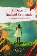21 Days Of Radical Gratitude di Shekila Rolle edito da Lulu Publishing Services