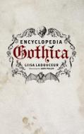Encyclopedia Gothica di Liisa Ladouceur edito da ECW Press,Canada