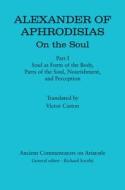 Alexander Of Aphrodisias: On The Soul di Victor Ed Caston edito da Bloomsbury Publishing Plc