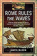 Rome Rules the Waves di James J. Bloom edito da Pen & Sword Books Ltd