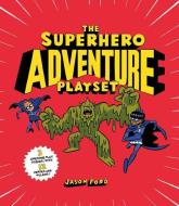The Superhero Adventure Playset di Jason Ford edito da Laurence King Publishing