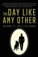 The Day Like Any Other di Anthony V. Zeid Llb (Hons) edito da VANGUARD PR