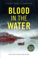 Blood In The Water di Silver Donald Cameron edito da Swift Press