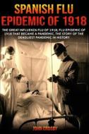 Spanish Flu Epidemic of 1918 di John Crosby edito da Charlie Creative Lab