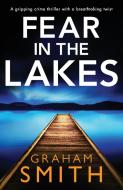 Fear in the Lakes: A gripping crime thriller with a breathtaking twist di Graham Smith edito da BOOKOUTURE