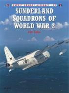 Sunderland Squadrons Of World War 2 di Jon Lake edito da Bloomsbury Publishing Plc