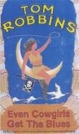 Even Cowgirls Get The Blues di Tom Robbins edito da Oldcastle Books Ltd