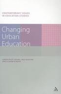 Changing Urban Education di Simon Pratt-Adams, Elizabeth Burn, Meg Maguire edito da BLOOMSBURY ACADEMIC US