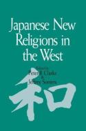 Japanese New Religions in the West di Peter B. Clarke, Jeffrey Somers edito da Curzon Press Ltd