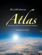 I AM America Atlas di Lori Adaile Toye edito da I AM America Seventh Ray Publishing