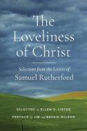 The Loveliness of Christ di Samuel Rutherford edito da Canon Press