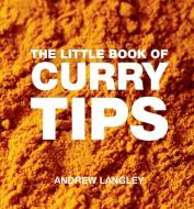 The Little Book of Curry Tips di Andrew Langley edito da Absolute Press