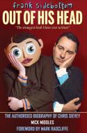 Frank Sidebottom Out of His Head di Mick Middles, Mark Radcliffe edito da Empire Publications Ltd