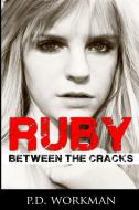 Ruby, Between the Cracks di P. D. Workman edito da P.D. Workman