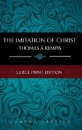 The Imitation of Christ Large Print Edition di Kempis Thomas edito da Lumen Christian Products