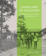 Landscapes of Exclusion: State Parks and Jim Crow in the American South di William E. O'Brien edito da LIB OF AMER LANDSCAPE HISTORY