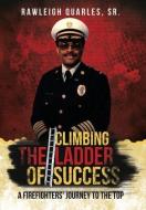 Climbing The Ladder Of Success di Rawleigh Quarles edito da Outskirts Press