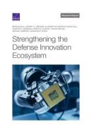 Strengthening the Defense Innovation Ecosystem di Brodi Kotila, Jeffrey A. Drezner, Elizabeth M. Bartels edito da RAND CORP