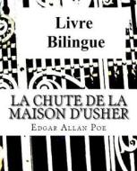 Livre Bilingue: La Chute de la Maison D'Usher di Edgar Allan Poe edito da Createspace Independent Publishing Platform