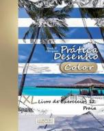 Pratica Desenho [Color] - XL Livro de Exercicios 12: Praia di York P. Herpers edito da Createspace Independent Publishing Platform