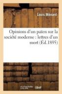 Opinions d'Un Pa en Sur La Soci t Moderne di Menard-L edito da Hachette Livre - Bnf