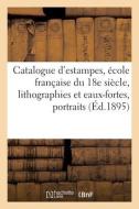 Catalogue D'estampes Anciennes Et Modernes, Ecole Francaise Du 18e Siecle, Lithographies di COLLECTIF edito da Hachette Livre - BNF